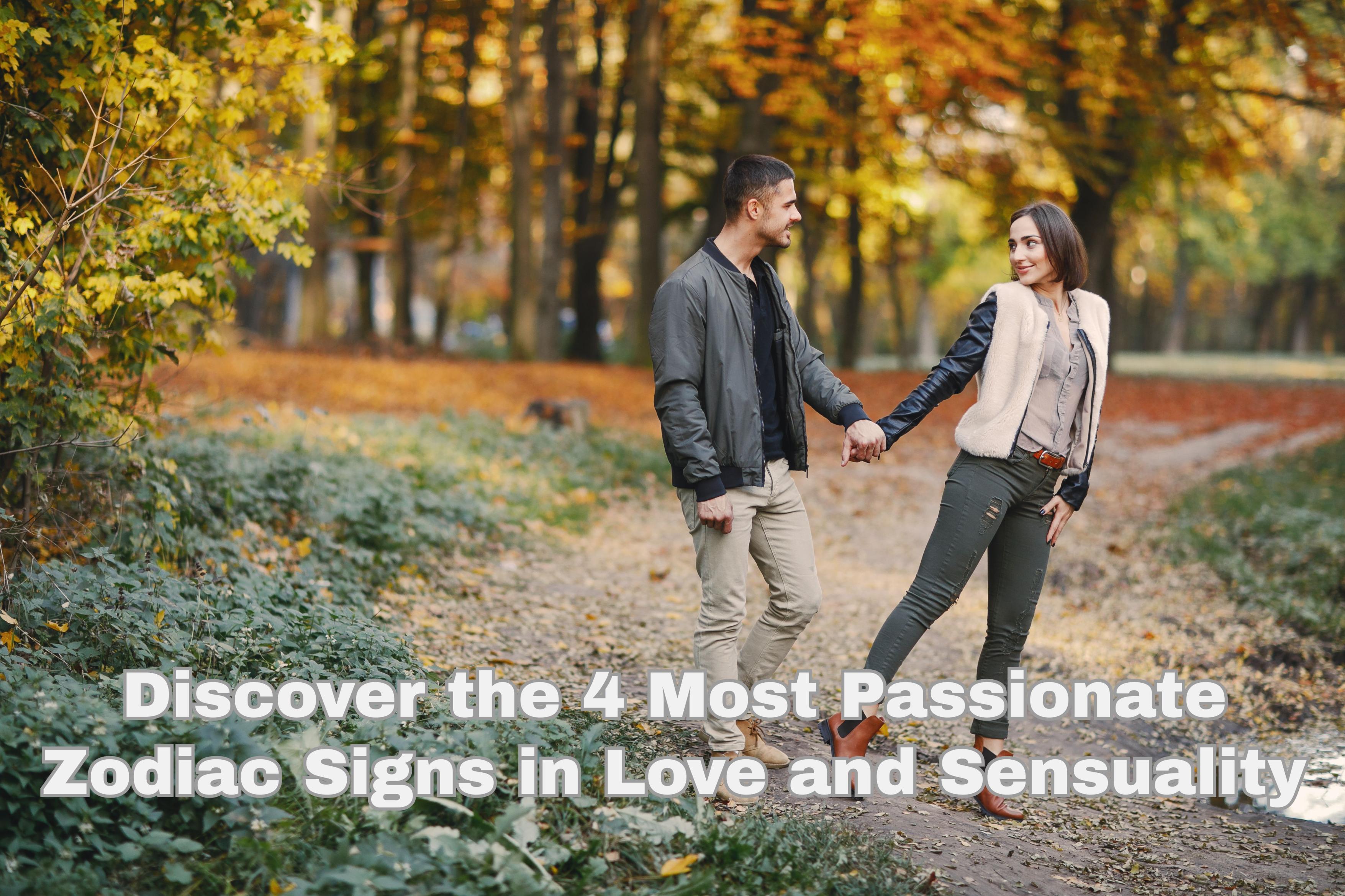 Discover the 4 Most Passionate Zodiac Signs in Love and Sensuality